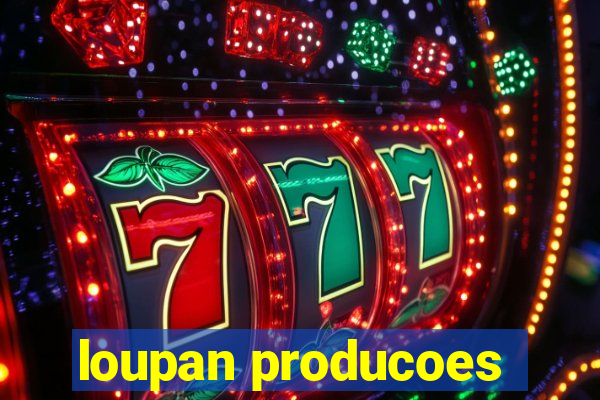 loupan producoes